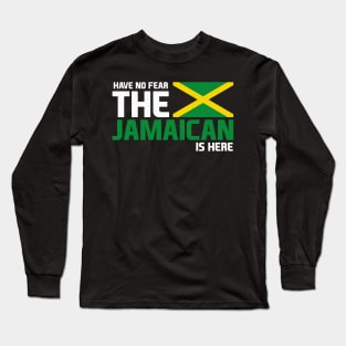 Have No Fear, The Jamaican is Here Long Sleeve T-Shirt